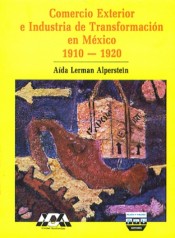 Portada de COMERCIO EXTERIOR E INDUSTRIA DE TRANSFORMACI�N EN M�XICO, 1910-1920
