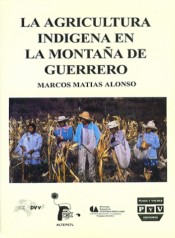 Portada de AGRICULTURA IND�GENA EN LA MONTA�A DE GUERRERO