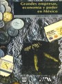 Portada de GRANDES EMPRESAS, ECONOM�A Y PODER EN M�XICO