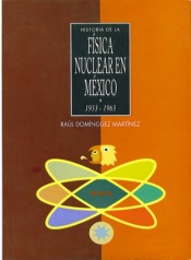 Portada de HISTORIA DE LA F�SICA NUCLEAR EN M�XICO