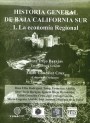 Portada de HISTORIA GENERAL DE BAJA CALIFORNIA SUR. I. La econom�a regional