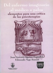 Portada de DEL ENFERMO IMAGINARIO AL M�DICO A PALOS. Elementos para una cr�tica de las psicoterapias