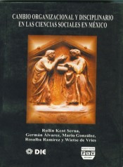 Portada de CAMBIO ORGANIZACIONAL Y DISCIPLINARIO EN LAS  CIENCIAS SOCIALES  EN M�XICO