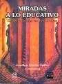 Portada de MIRADAS A LO EDUCATIVO. Exploraciones en los l�mites