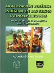 Portada de MOVILIZACI�N POL�TICA IND�GENA EN LAS SELVAS LATINOAMERICANAS
