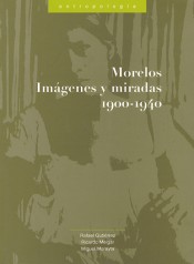 Portada de MORELOS IM�GENES Y MIRADAS 1900-1940