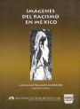 Portada de IM�GENES DEL RACISMO EN M�XICO