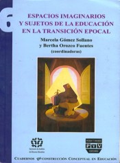 Portada de ESPACIOS IMAGINARIOS Y SUJETOS DE LA EDUCACI�N EN LA TRANSICI�N EPOCAL