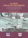Portada de EL AGUA ESPEJO DE LOS PUEBLOS. Ensayos de ecolog�a pol�tica sobre la crisis del agua en M�xico en el umbral del milenio