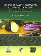Portada de HORTICULTURA DE EXPORTACION Y COMPETENCIA GLOBAL El caso de la berenjena mexicana