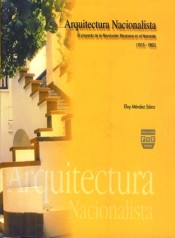 Portada de ARQUITECTURA NACIONALISTA. Proyecto de la Revoluci�n Mexicana en el Noroeste (1915-1962)