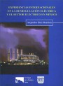 Portada de EXPERIENCIAS INTERNACIONALES EN LA DESREGULACI�N EL�CTRICA Y EL SECTOR EL�CTRICO EN M�XICO