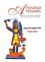 Portada de ARTESANAS Y ARTESANOS. Creaci�n, innovaci�n y tradici�n en la producci�n de artesanias