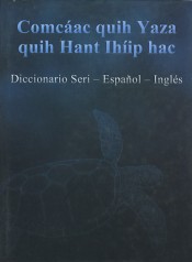 Portada de COMC�AC QUIH YAZA QUIH HANT IH�IP HAC. Diccionario Seri- Espa�ol- Ingl�s