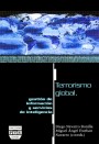 Portada de TERRORISMO GLOBAL, GESTI�N DE INFORMACI�N Y SERVICIOS DE INTELIGENCIA