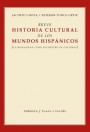 Portada de BREVE HISTORIA CULTURAL DE LOS MUNDOS HISP�NICOS