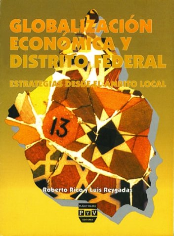 Portada GLOBALIZACIÓN ECONÓMICA Y DISTRITO FEDERAL . Estrategias desde el ámbito local.