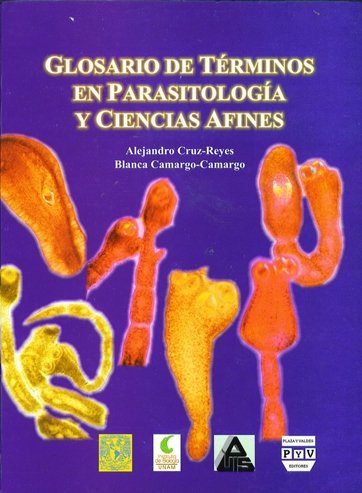 GLOSARIO DE TÉRMINOS EN PARASITOLOGÍA Y CIENCIAS AFINES | Plaza y Valdés  Editores