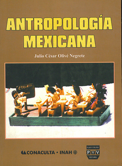 ANTROPOLOGÍA MEXICANA | Plaza y Valdés Editores