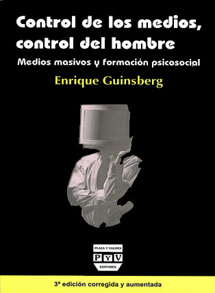 Portada CONTROL DE LOS MEDIOS, CONTROL DEL HOMBRE. Medios masivos y formación psicosocial