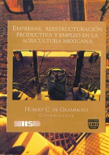 Portada EMPRESAS, REESTRUCTURACIÓN PRODUCTIVA Y EMPLEO EN LA  AGRICULTURA MEXICANA