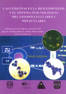 Portada LAS CITOCINAS EN LA HEMATOPOYESIS Y EL SISTEMA INMUNOLÓGICO : MECANISMOS CELULARES Y MOLECULARES