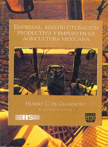 Portada EMPRESAS, REESTRUCTURACIÓN PRODUCTIVA Y EMPLEO EN LA  AGRICULTURA MEXICANA
