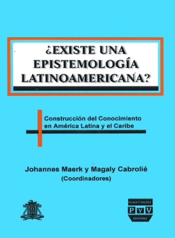 Portada ¿EXISTE UNA EPISTEMOLOGÍA LATINOAMERICANA?