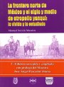 Portada LA FRONTERA NORTE DE MÉXICO Y EL SIGLO Y MEDIO DE ATROPELLO YANQUI