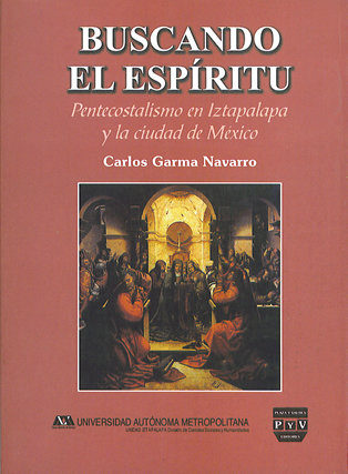 Portada BUSCANDO EL ESPÍRITU. Pentecostalismo en Iztapalapa y la ciudad de México.