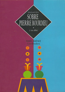 Portada ENSAYOS SOBRE PIERRE BOURDIEU Y SU OBRA.