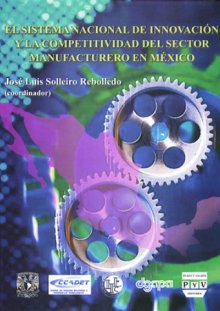 Portada EL SISTEMA NACIONAL DE INNOVACIÓN Y LA COMPETITIVIDAD DEL SECTOR MANUFACTURERO EN MÉXICO