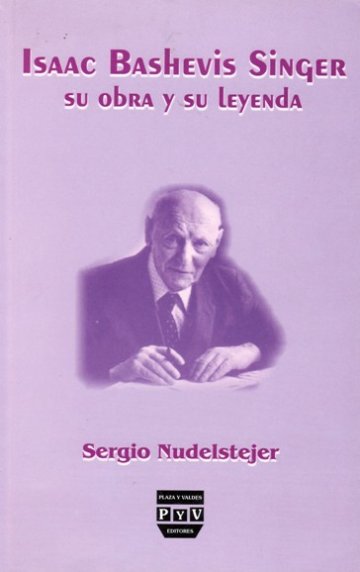 Portada ISAAC BASHEVIS SINGER SU OBRA Y SU LEYENDA