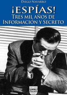 Portada ¡ ESPÍAS ! TRES MIL AÑOS DE INFORMACIÓN Y SECRETO