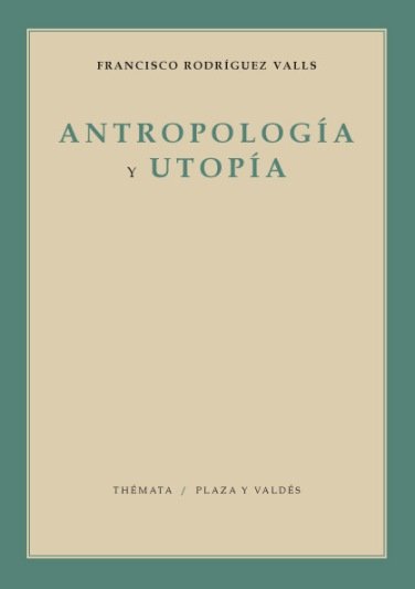 ANTROPOLOGÍA Y UTOPÍA | Plaza y Valdés Editores
