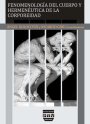 Portada FENOMENOLOGÍA DEL CUERPO Y HERMENÉUTICA DE LA CORPOREIDAD