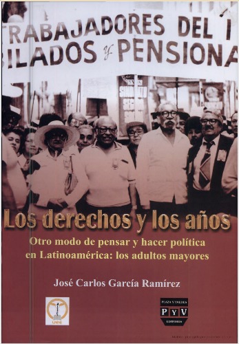 Portada DERECHOS Y LOS AÑOS OTRO MODO DE PENSAR Y HACER POLÍTICA EN LATINOMERICA: LOS ADULTOS MAYORES