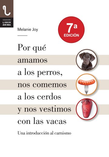 Portada POR QUÉ AMAMOS A LOS PERROS, NOS COMEMOS A LOS CERDOS Y NOS VESTIMOS CON LAS VACAS