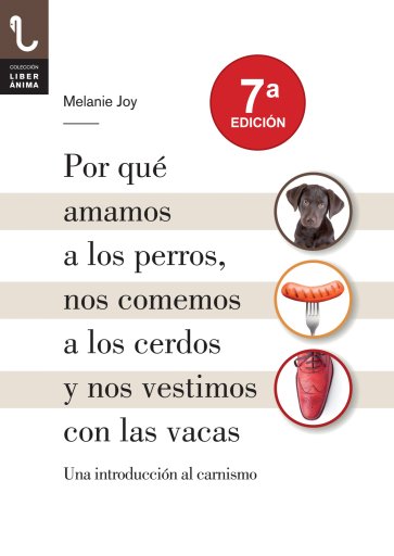 Portada POR QUÉ AMAMOS A LOS PERROS, NOS COMEMOS A LOS CERDOS Y NOS VESTIMOS CON LAS VACAS