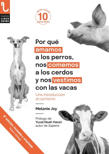 Portada POR QUÉ AMAMOS A LOS PERROS, NOS COMEMOS A LOS CERDOS Y NOS VESTIMOS CON LAS VACAS