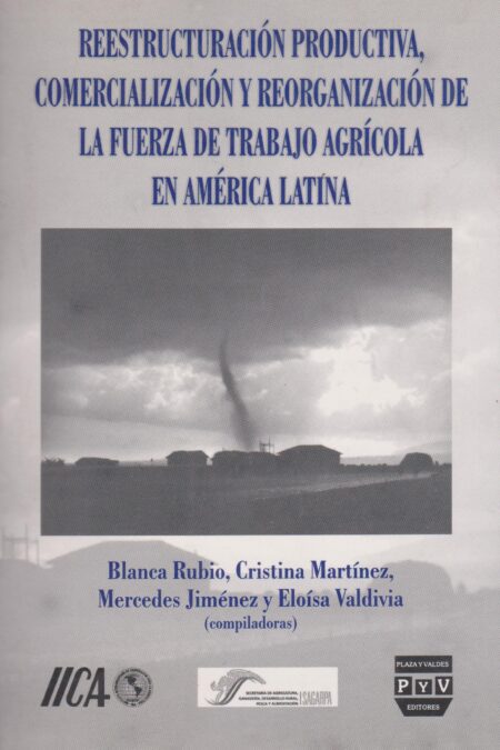 Reestructuración productiva, comercialización y reorganización de la fuerza de trabajo agrícola en América Latina
