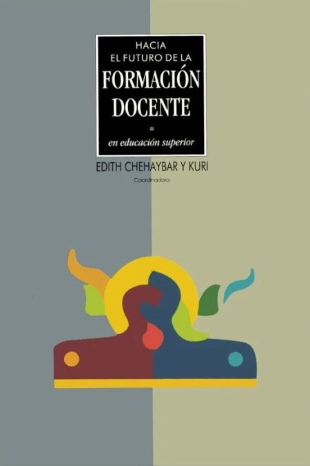 Hacia el futuro de la formación docente en educación superior