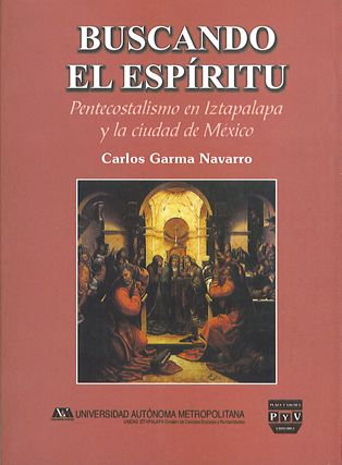 Portada de BUSCANDO EL ESPÍRITU. Pentecostalismo en Iztapalapa y la ciudad de México.