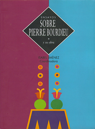 Portada de ENSAYOS SOBRE PIERRE BOURDIEU Y SU OBRA.