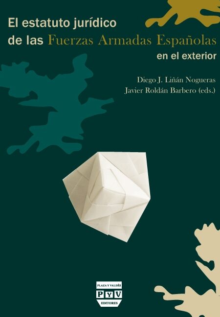 Portada de EL ESTATUTO JURÍDICO DE LAS FUERZAS ARMADAS ESPAÑOLAS EN EL EXTERIOR