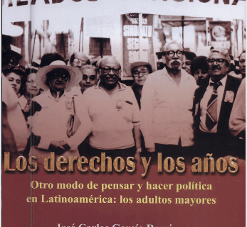 Portada de DERECHOS Y LOS AÑOS OTRO MODO DE PENSAR Y HACER POLÍTICA EN LATINOMERICA: LOS ADULTOS MAYORES
