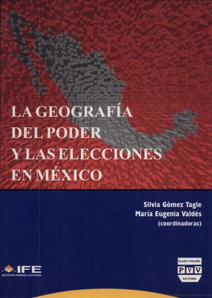 Portada de GEOGRAFÍA DEL PODER Y LAS ELECCIONES EN MÉXICO
